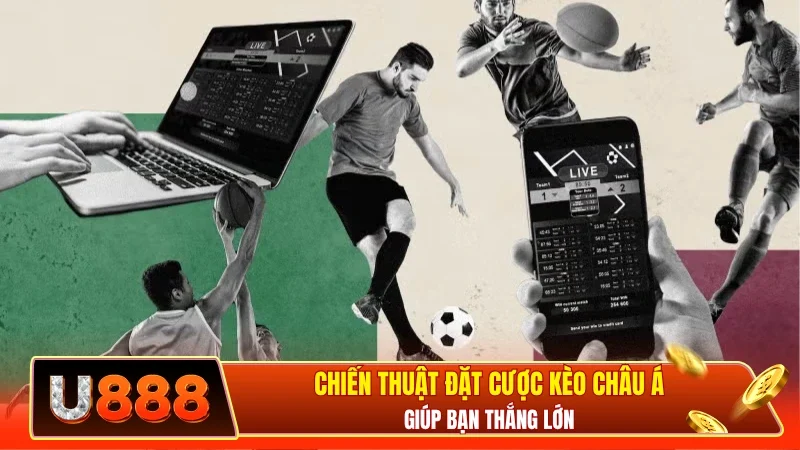 Chiến thuật đặt cược châu Á giúp bạn thắng lớn