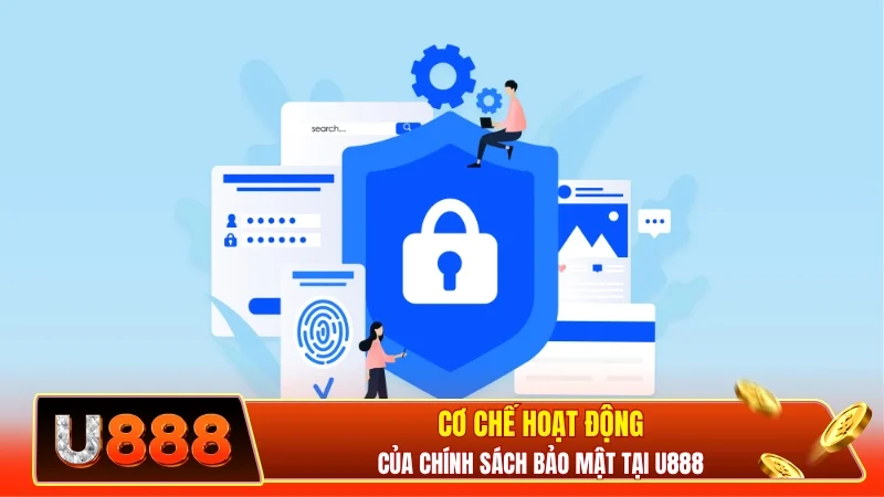 Cơ chế hoạt động của chính sách bảo mật tại U888