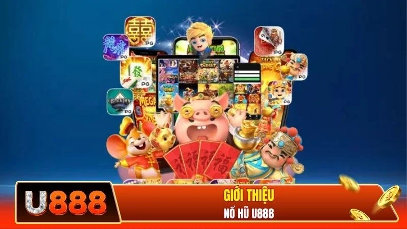 Giới thiệu nổ hũ U888 