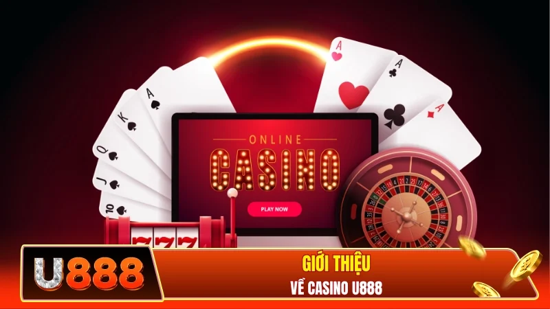 Giới thiệu về casino U888