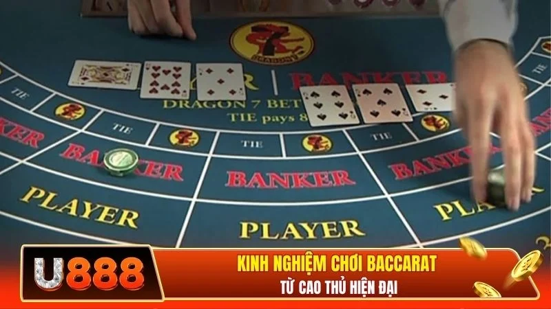 Kinh nghiệm chơi baccarat từ cao thủ hiện đại