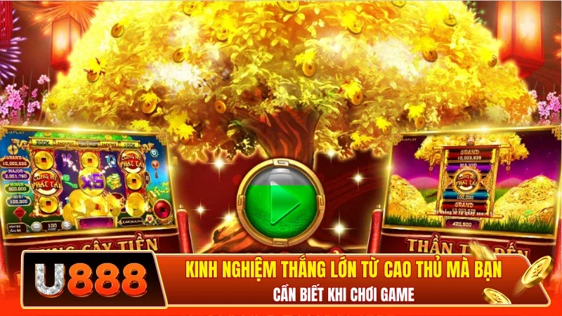 Kinh nghiệm thắng lớn từ cao thủ mà bạn cần biết khi chơi game