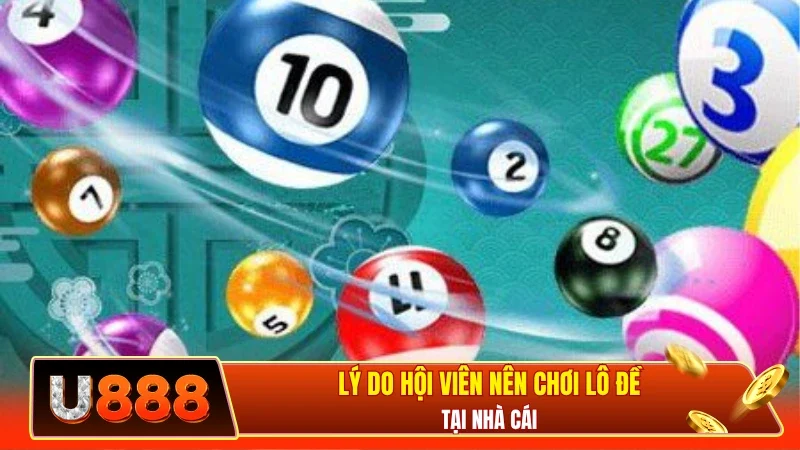 Lý do hội viên nên chơi lô đề tại nhà cái