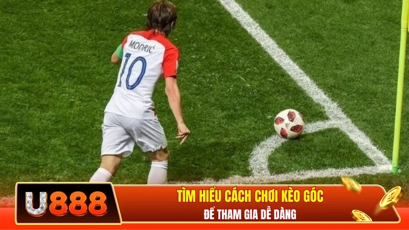 Tìm hiểu cách chơi kèo góc để tham gia dễ dàng