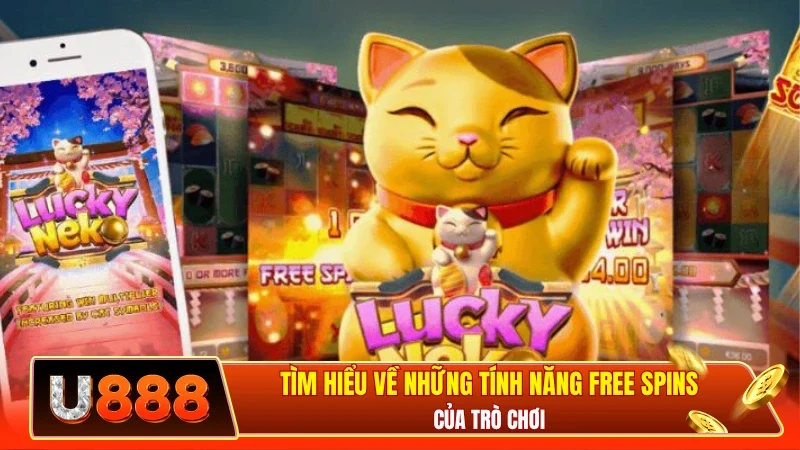 Tìm hiểu về những tính năng free spins của trò chơi