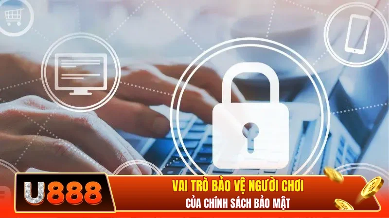 Vai trò bảo vệ người chơi của chính sách bảo mật